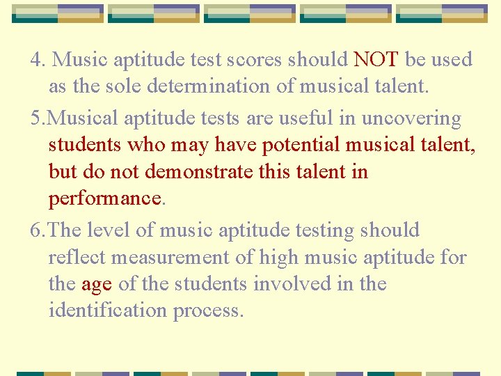 4. Music aptitude test scores should NOT be used as the sole determination of