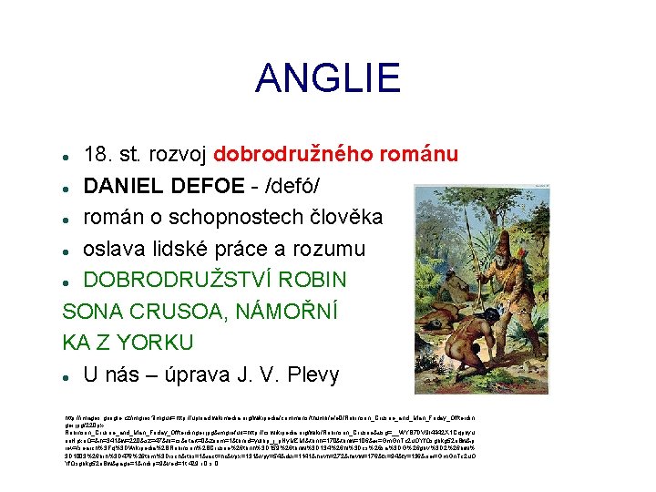 ANGLIE 18. st. rozvoj dobrodružného románu DANIEL DEFOE - /defó/ román o schopnostech člověka