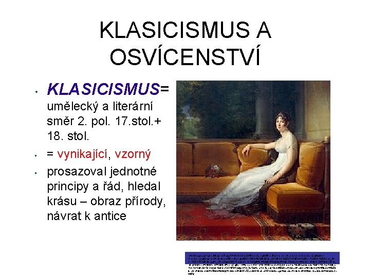 KLASICISMUS A OSVÍCENSTVÍ • • • KLASICISMUS= umělecký a literární směr 2. pol. 17.