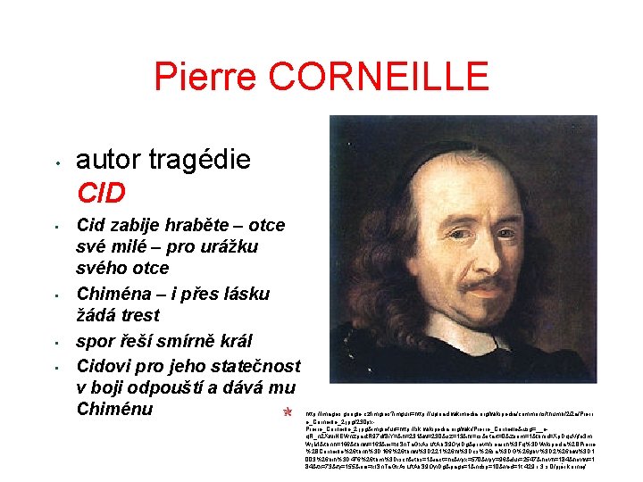 Pierre CORNEILLE • • • autor tragédie CID Cid zabije hraběte – otce své