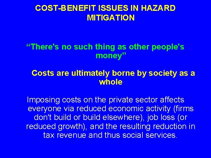 COST-BENEFIT ISSUES IN HAZARD MITIGATION “There's no such thing as other people's money” Costs