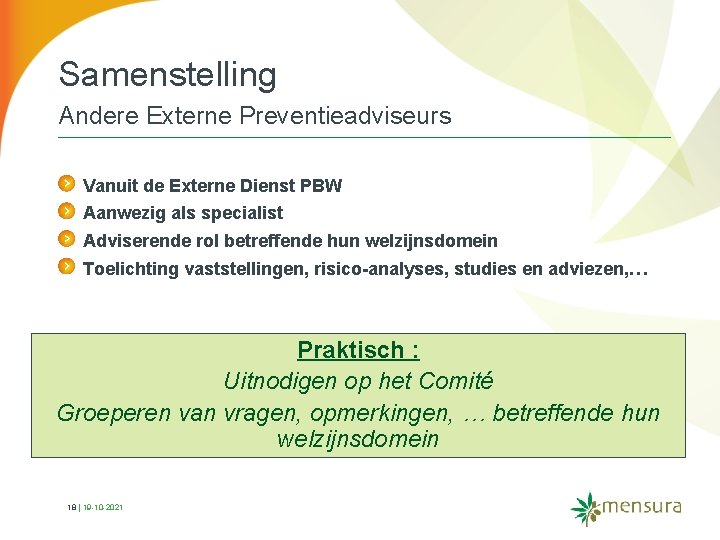 Samenstelling Andere Externe Preventieadviseurs Vanuit de Externe Dienst PBW Aanwezig als specialist Adviserende rol