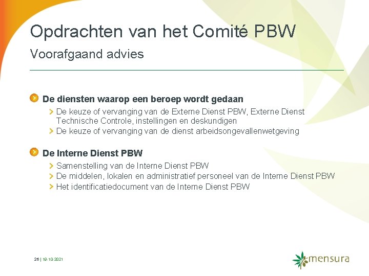 Opdrachten van het Comité PBW Voorafgaand advies De diensten waarop een beroep wordt gedaan