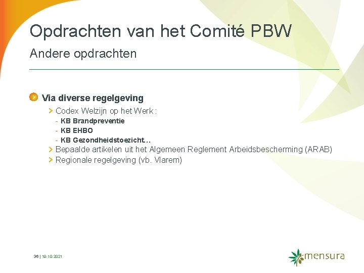 Opdrachten van het Comité PBW Andere opdrachten Via diverse regelgeving Codex Welzijn op het