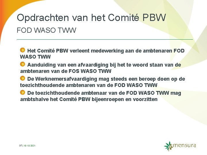 Opdrachten van het Comité PBW FOD WASO TWW Het Comité PBW verleent medewerking aan