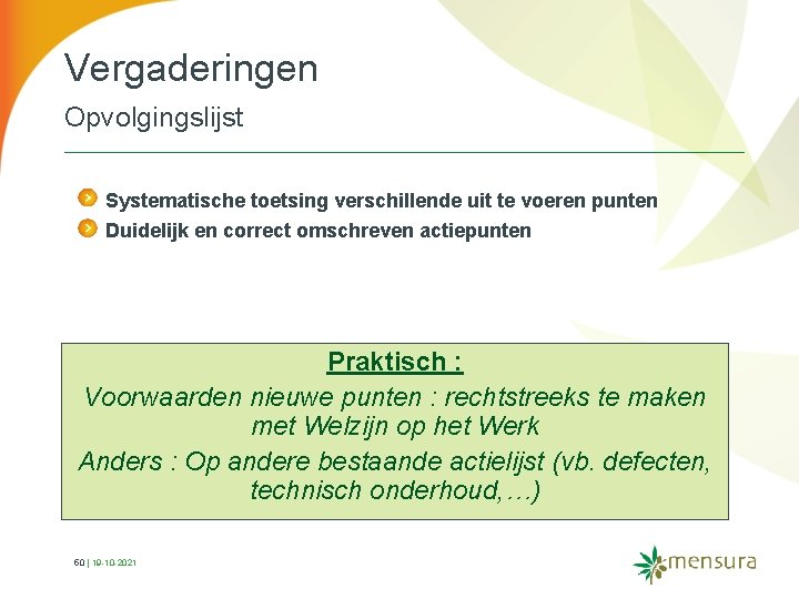 Vergaderingen Opvolgingslijst Systematische toetsing verschillende uit te voeren punten Duidelijk en correct omschreven actiepunten