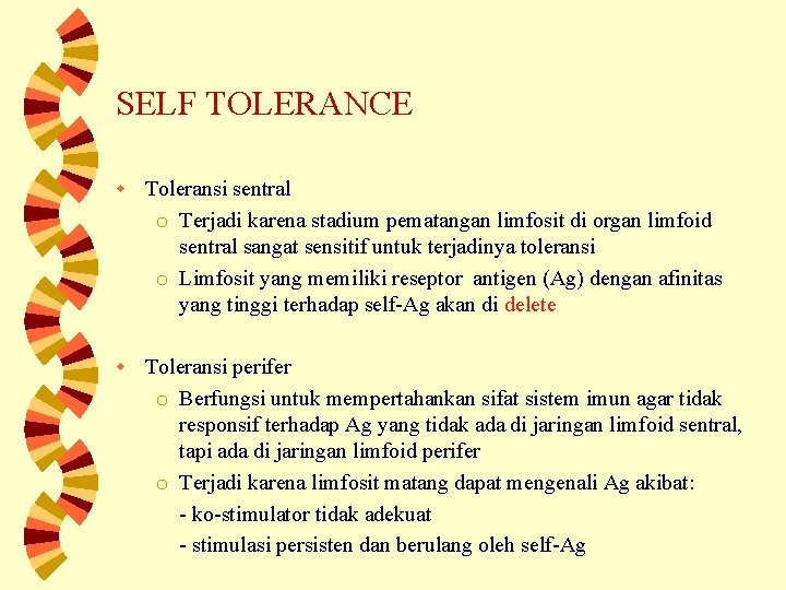 SELF TOLERANCE w Toleransi sentral o Terjadi karena stadium pematangan limfosit di organ limfoid