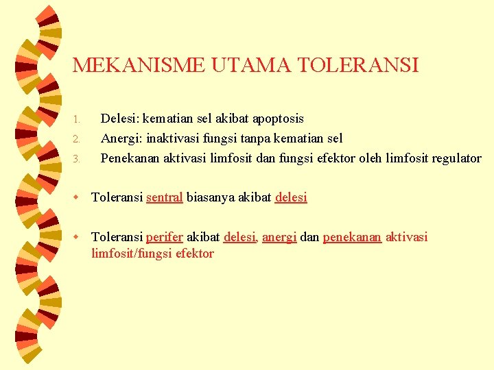 MEKANISME UTAMA TOLERANSI 1. 2. 3. Delesi: kematian sel akibat apoptosis Anergi: inaktivasi fungsi