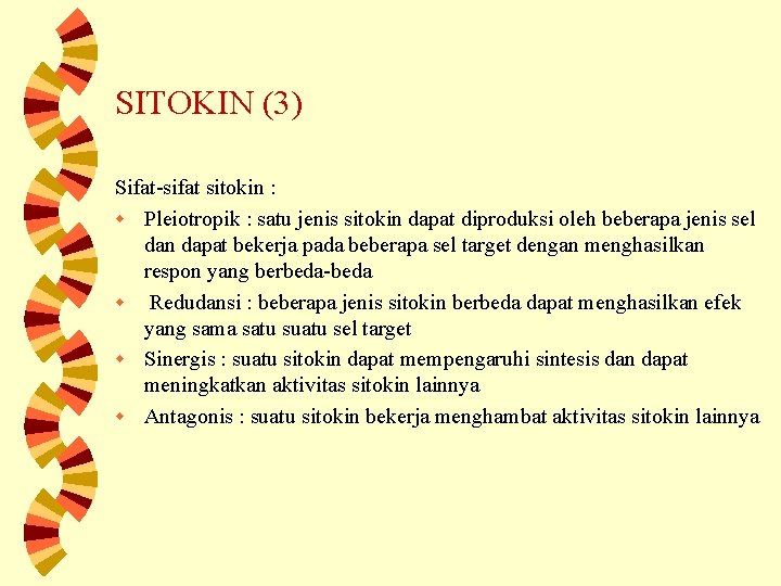 SITOKIN (3) Sifat-sifat sitokin : w Pleiotropik : satu jenis sitokin dapat diproduksi oleh