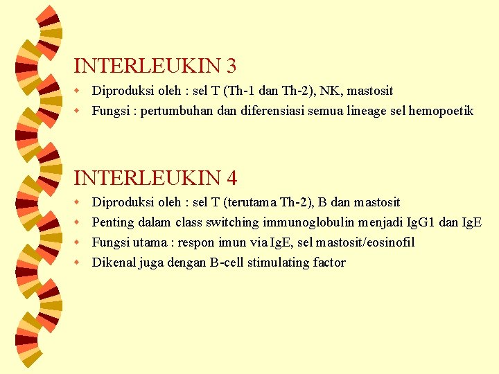 INTERLEUKIN 3 Diproduksi oleh : sel T (Th-1 dan Th-2), NK, mastosit w Fungsi