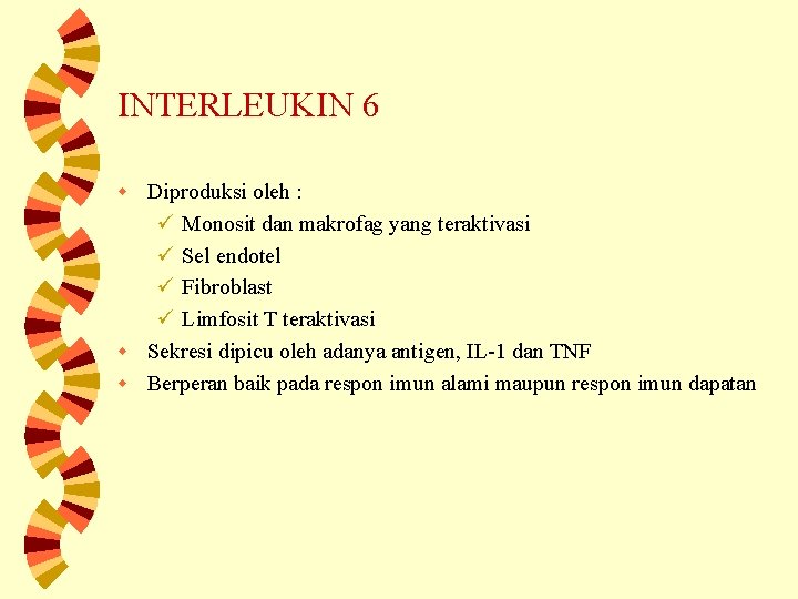 INTERLEUKIN 6 Diproduksi oleh : ü Monosit dan makrofag yang teraktivasi ü Sel endotel