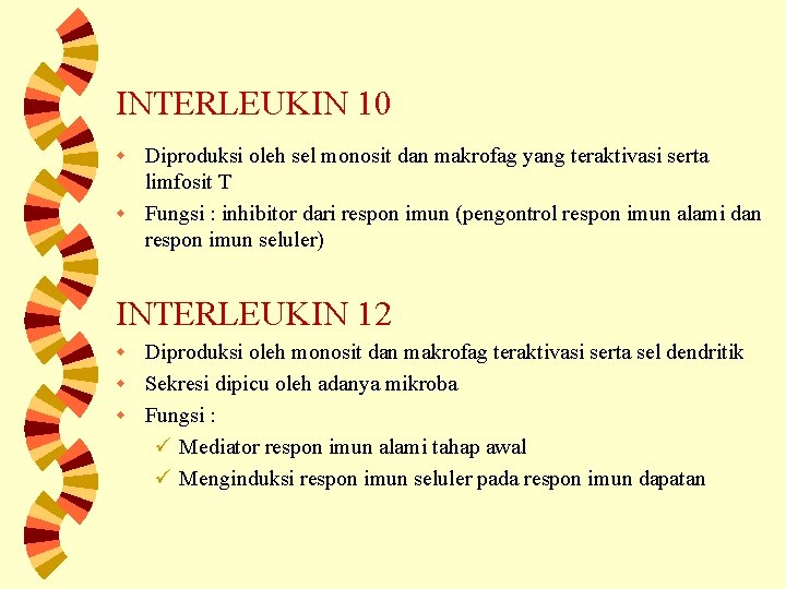 INTERLEUKIN 10 Diproduksi oleh sel monosit dan makrofag yang teraktivasi serta limfosit T w