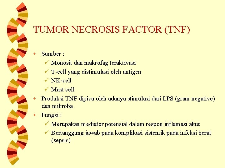 TUMOR NECROSIS FACTOR (TNF) Sumber : ü Monosit dan makrofag teraktivasi ü T-cell yang