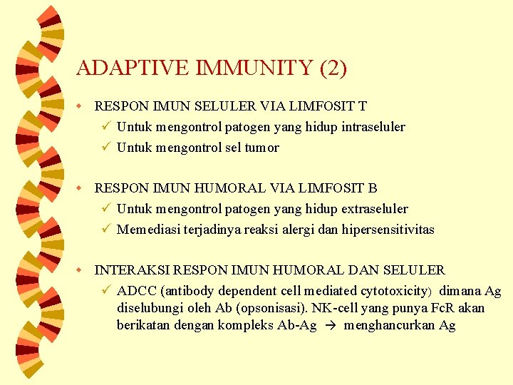 ADAPTIVE IMMUNITY (2) w RESPON IMUN SELULER VIA LIMFOSIT T ü Untuk mengontrol patogen