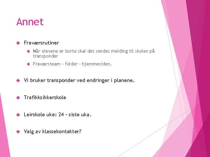 Annet Fraværsrutiner Når elevene er borte skal det sendes melding til skolen på transponder