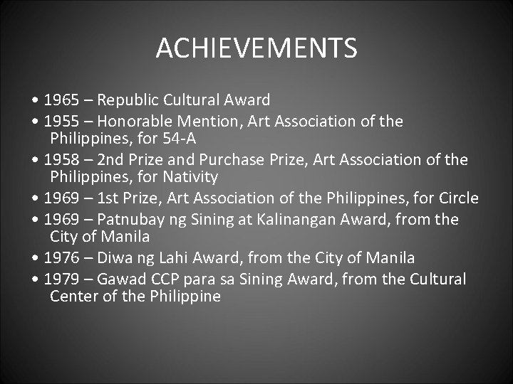 ACHIEVEMENTS • 1965 – Republic Cultural Award • 1955 – Honorable Mention, Art Association