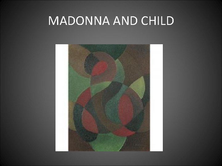 MADONNA AND CHILD 