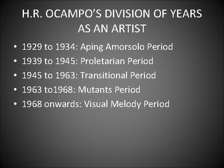 H. R. OCAMPO’S DIVISION OF YEARS AS AN ARTIST • • • 1929 to