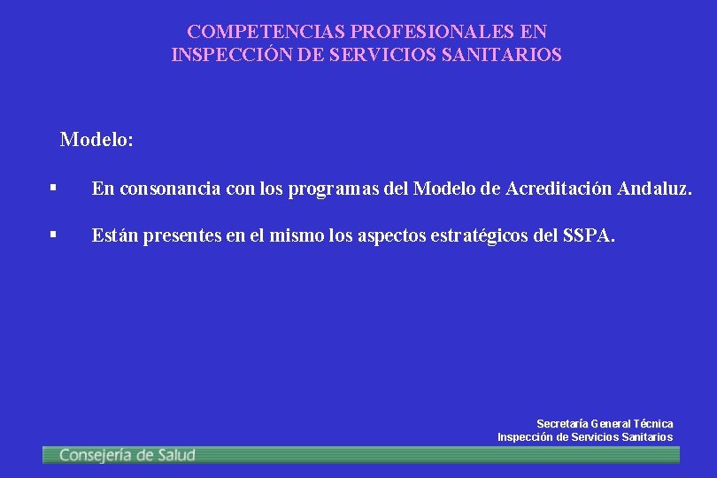 COMPETENCIAS PROFESIONALES EN INSPECCIÓN DE SERVICIOS SANITARIOS Modelo: § En consonancia con los programas