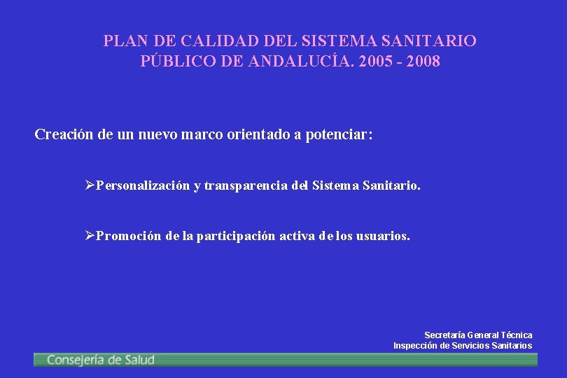 PLAN DE CALIDAD DEL SISTEMA SANITARIO PÚBLICO DE ANDALUCÍA. 2005 - 2008 Creación de
