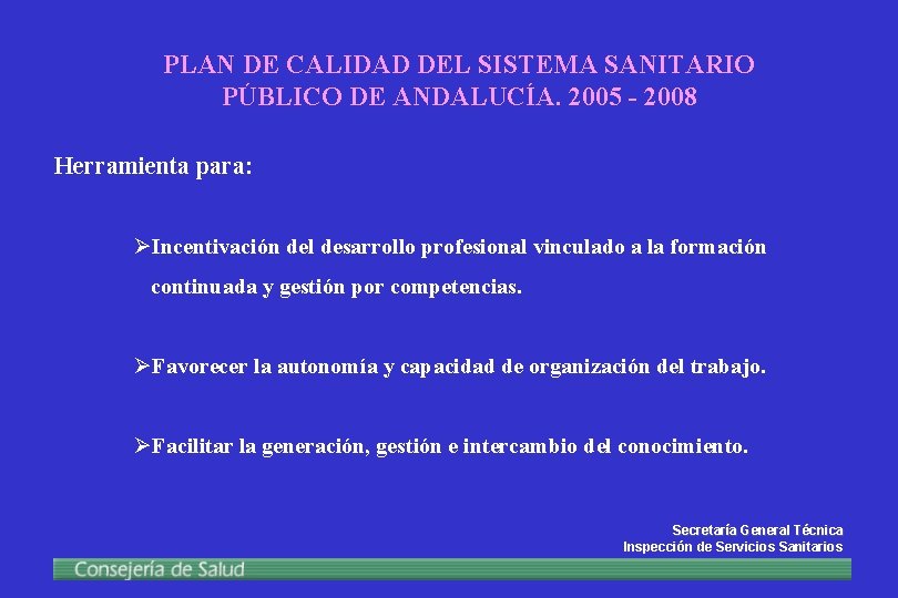 PLAN DE CALIDAD DEL SISTEMA SANITARIO PÚBLICO DE ANDALUCÍA. 2005 - 2008 Herramienta para: