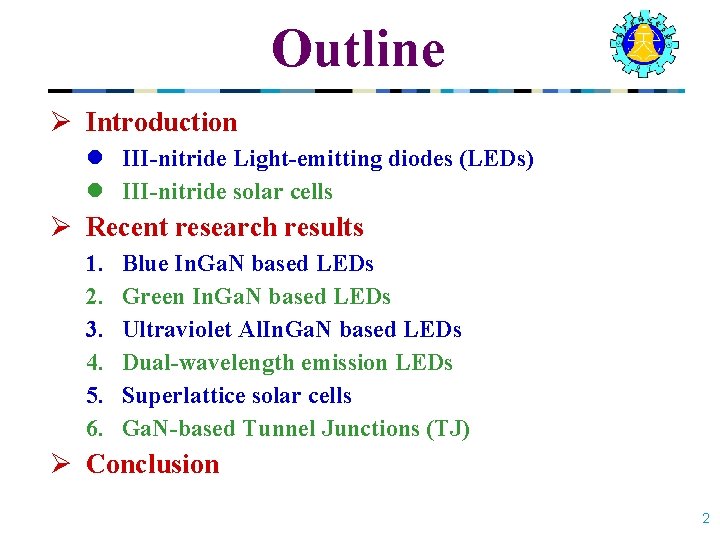 Outline Ø Introduction l III-nitride Light-emitting diodes (LEDs) l III-nitride solar cells Ø Recent