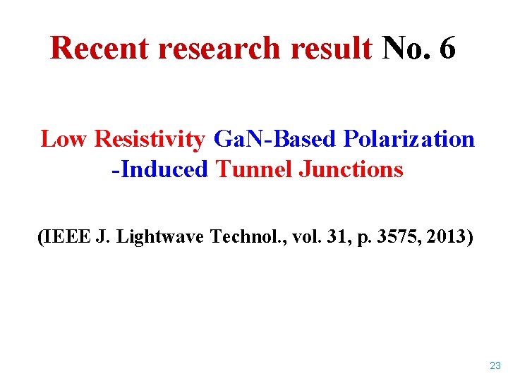 Recent research result No. 6 Low Resistivity Ga. N-Based Polarization -Induced Tunnel Junctions (IEEE