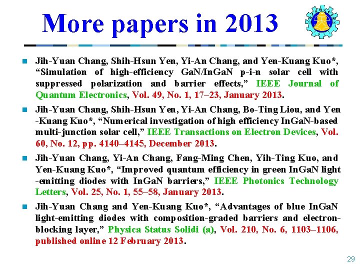 More papers in 2013 Jih-Yuan Chang, Shih-Hsun Yen, Yi-An Chang, and Yen-Kuang Kuo*, “Simulation