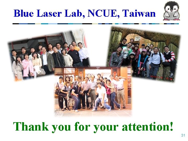 Blue Laser Lab, NCUE, Taiwan Thank you for your attention! 31 