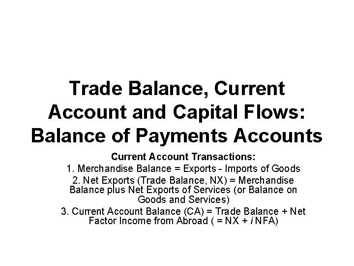 Trade Balance, Current Account and Capital Flows: Balance of Payments Accounts Current Account Transactions:
