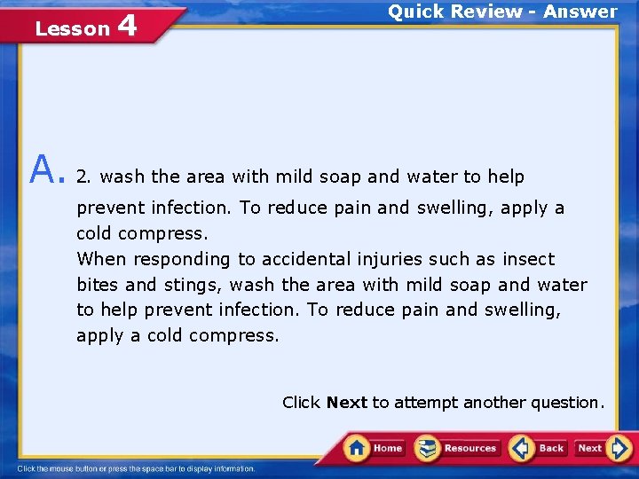 Lesson 4 Quick Review - Answer A. 2. wash the area with mild soap