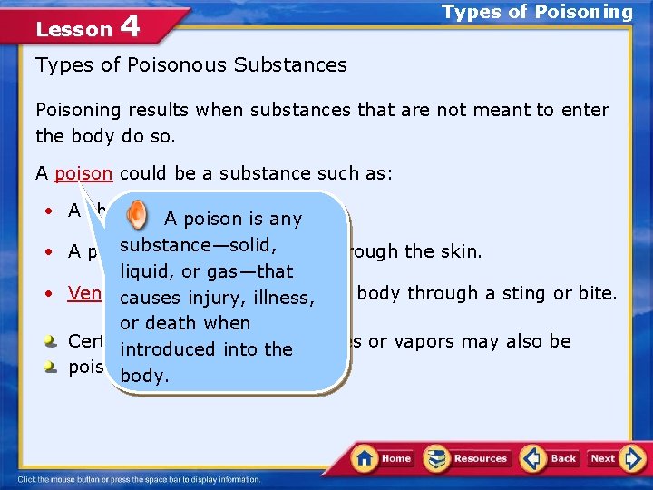 Lesson 4 Types of Poisoning Types of Poisonous Substances Poisoning results when substances that