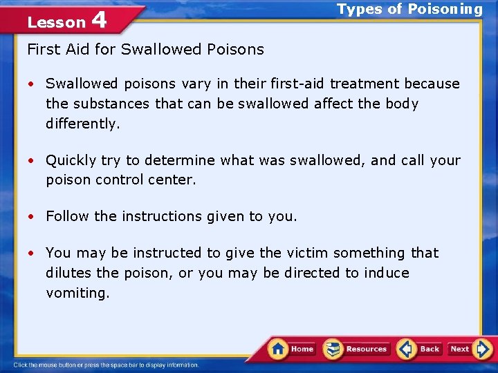 Lesson 4 Types of Poisoning First Aid for Swallowed Poisons • Swallowed poisons vary