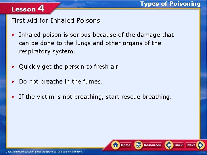 Lesson 4 Types of Poisoning First Aid for Inhaled Poisons • Inhaled poison is