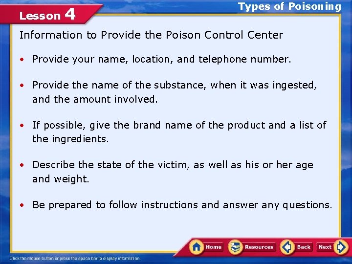 Lesson 4 Types of Poisoning Information to Provide the Poison Control Center • Provide