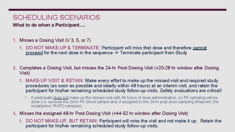 SCHEDULING SCENARIOS What to do when a Participant…. 1. Misses a Dosing Visit (V