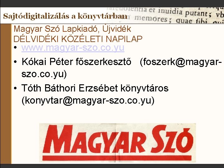 Magyar Szó Lapkiadó, Újvidék DÉLVIDÉKI KÖZÉLETI NAPILAP • www. magyar-szo. co. yu • Kókai