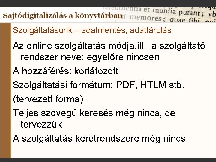 Szolgáltatásunk – adatmentés, adattárolás Az online szolgáltatás módja, ill. a szolgáltató rendszer neve: egyelőre