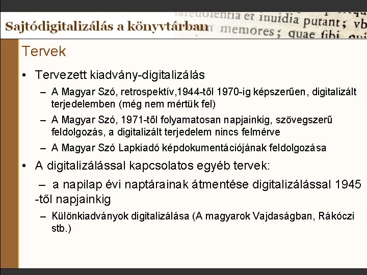 Tervek • Tervezett kiadvány-digitalizálás – A Magyar Szó, retrospektív, 1944 -től 1970 -ig képszerűen,