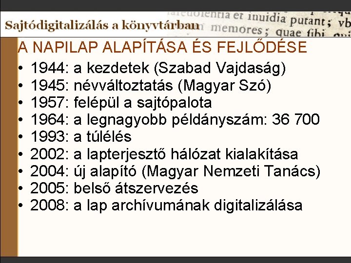 A NAPILAP ALAPÍTÁSA ÉS FEJLŐDÉSE • 1944: a kezdetek (Szabad Vajdaság) • 1945: névváltoztatás