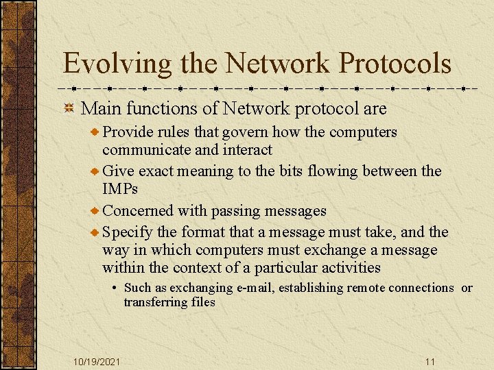 Evolving the Network Protocols Main functions of Network protocol are Provide rules that govern
