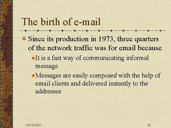The birth of e-mail Since its production in 1973, three quarters of the network