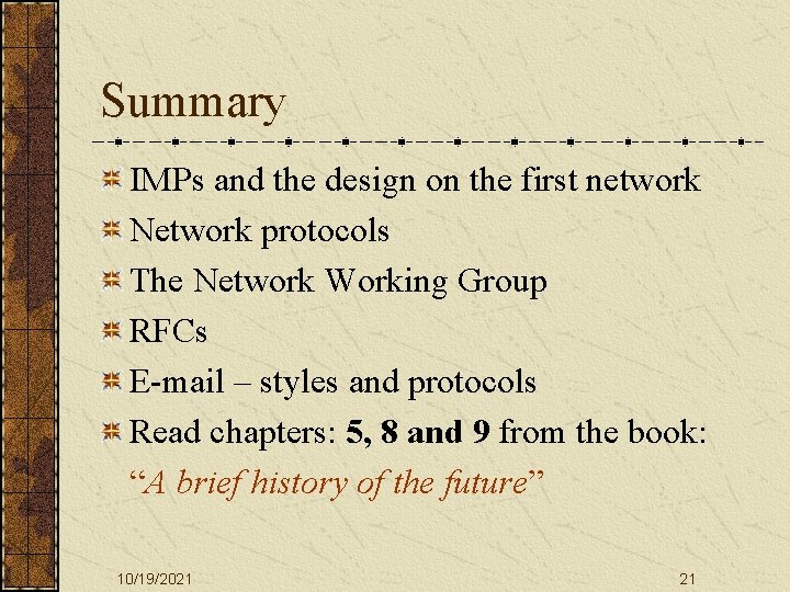 Summary IMPs and the design on the first network Network protocols The Network Working