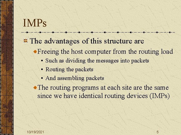 IMPs The advantages of this structure are Freeing the host computer from the routing