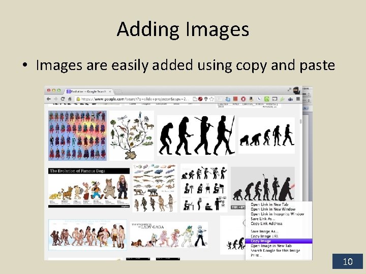 Adding Images • Images are easily added using copy and paste 10 