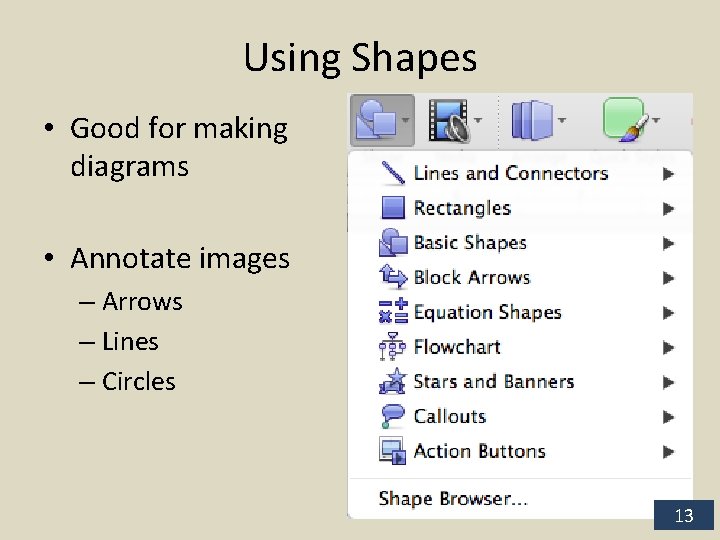 Using Shapes • Good for making diagrams • Annotate images – Arrows – Lines