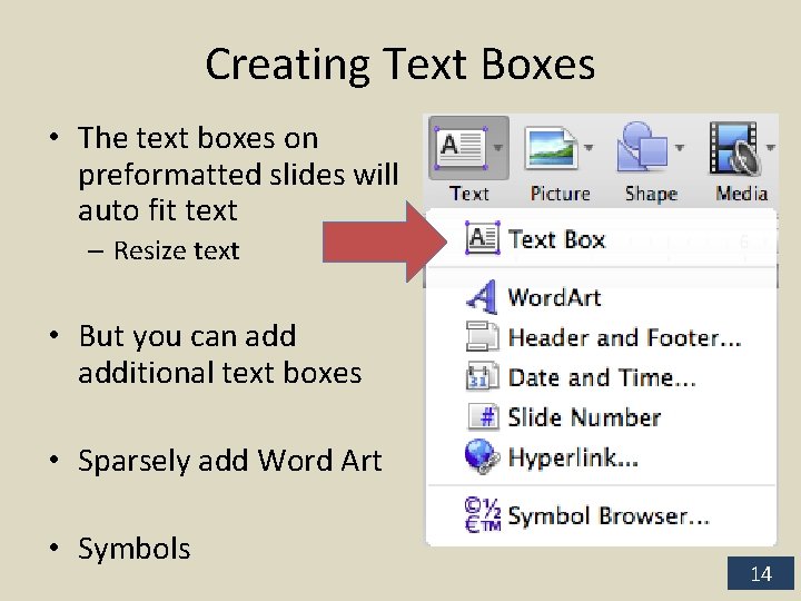 Creating Text Boxes • The text boxes on preformatted slides will auto fit text