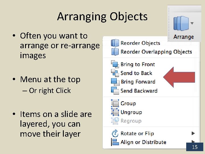 Arranging Objects • Often you want to arrange or re-arrange images • Menu at