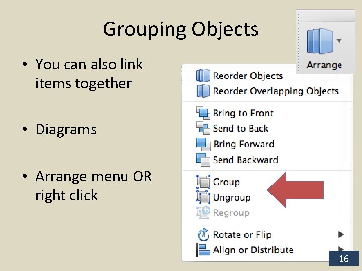 Grouping Objects • You can also link items together • Diagrams • Arrange menu