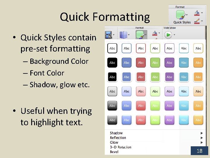 Quick Formatting • Quick Styles contain pre-set formatting – Background Color – Font Color